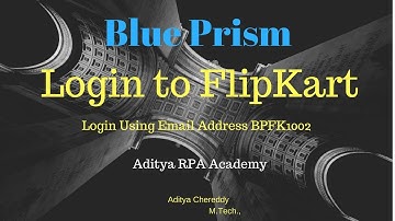 BluePrism - Login to FlipKart - FKBP1002 - Aditya RPA Academy BTM Layout