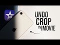 How to Undo a Crop a Video on iPhone iMovie (tutorial)