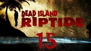 Dead Island Riptide Walkthrough Part 15 PS3 HD