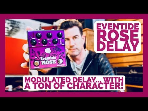 MODULATED DELAY WITH A TON OF CHARACTER! EVENTIDE ROSE