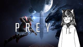 Why is Everyone Mad at Me! - Prey 2017 (Part 7)