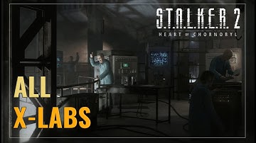 All X-Labs in S.T.A.L.K.E.R. Trilogy & S.T.A.L.K.E.R. 2: Heart of Chornobyl