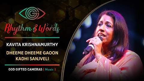 Kavita Krishnamurthy | Dheeme Dheeme Gaoon | Kadhi Sanj Veli | Rhythm & Words | God Gifted Cameras |
