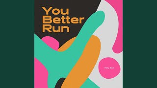 You Better Run