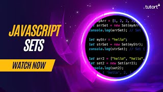 Sets in JavaScript | JavaScript Sets | Complete JavaScript Tutorial for Beginners | Tutort Academy