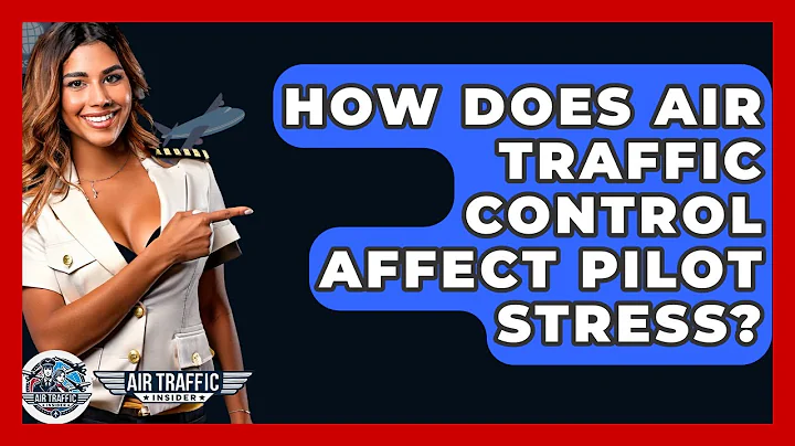 How Does Air Traffic Control Affect Pilot Stress? - Air Traffic Insider