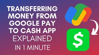 How To Transfer Money From Google Pay To Cash App?