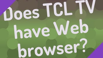 Does TCL TV have Web browser?