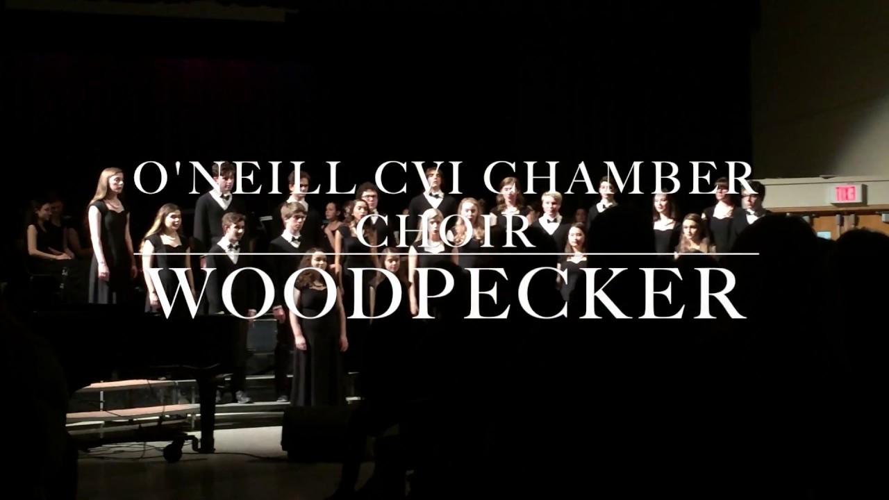 O Neill CVI Chamber Choir Woodpecker YouTube o-neill-cvi-chamber-choir-woodpecker-youtube