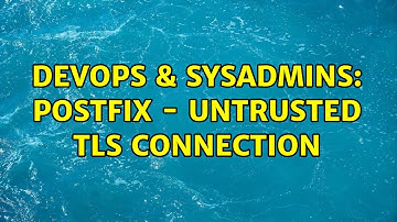 DevOps & SysAdmins: Postfix - Untrusted TLS connection