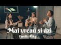 Mai vreau si azi - Familia Mihai / Official Video