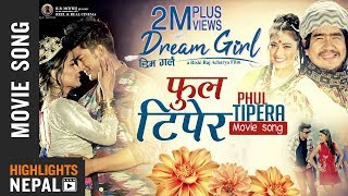 Phul Tipera || New Nepali Movie "DREAM GIRL" Song 2018 | Akash Shrestha | Ashma Giri | Wilson Phul Tipera || New Nepali Movie "DREAM GIRL" Song 2018 | Akash Shrestha | Ashma Giri | Wilson