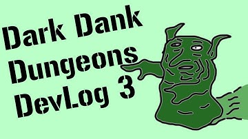 Dark Dank Dungeons Devlog 3