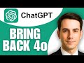 How to Get Back ChatGPT 4o