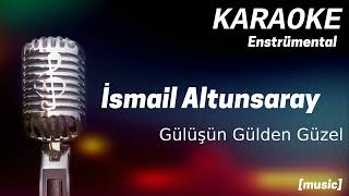 Karaoke İsmail Altunsaray Gülüşün Gülden Güzel