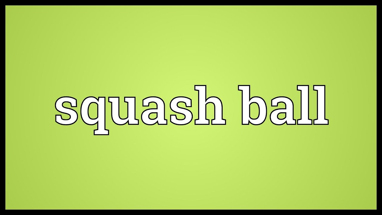 Squash ball Meaning YouTube
