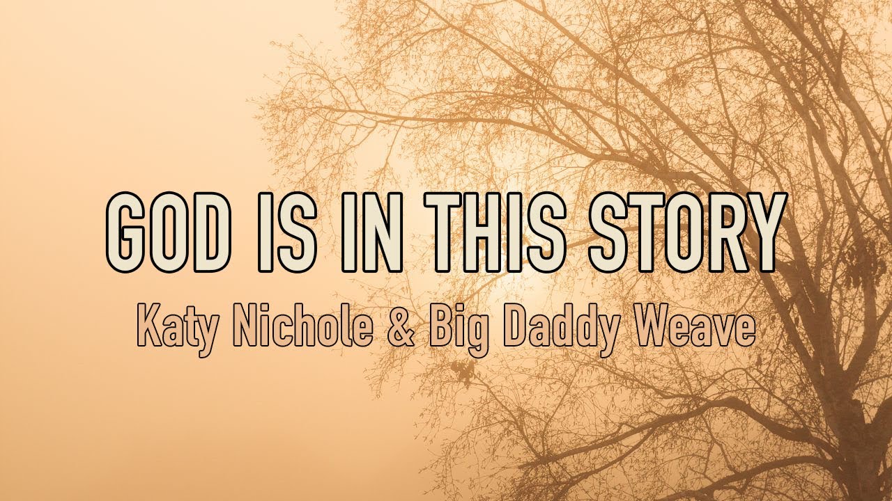 God Is In This Story (Tradução em Português) – Katy Nichole & Big Daddy  Weave