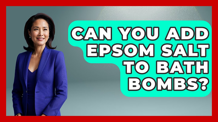 Can You Add Epsom Salt To Bath Bombs? - Ultimate Life Hacks
