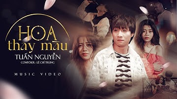 HOA THAY MÀU - TUẤN NGUYỄN x LÊ CHÍ TRUNG | OFFICIAL VIDEO | Hoa đã vội khoe sắc khiến hoa thay màu.
