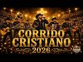 Corrido Cristiano Tumbado 2026 🔥 Lo Mejor de los Corridos Cristianos Más Nuevos Mp3 Song