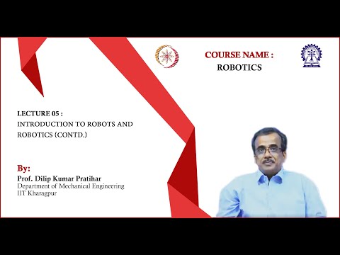 Lecture 05:  Introduction to Robots and Robotics (Contd.)