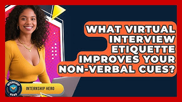 What Virtual Interview Etiquette Improves Your Non-verbal Cues? - Internship Hero