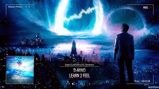 D-Mind - Learn 2 Feel [Free Release]