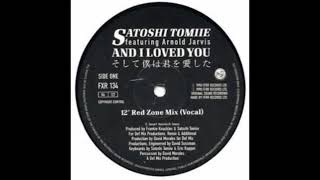Satoshi Tomiie ft Arnold Jarvis - And I Loved You (12&quot; Red Zone Mix Vocal) HQ