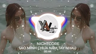 [Nightcore] Sao Mình Chưa Nắm Tay Nhau | Yan Nguyễn | Hot Tiktok