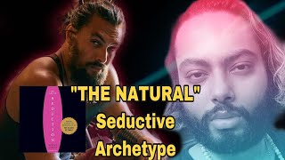 Art Of Seduction Archetype - The Natural Bonus Jason Mamoa Breakdown Flow State Activation