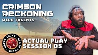 Session 05 | Crimson Reckoning | Wild Talents