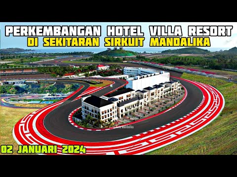 MANDALIKA SIRKUIT HARI INI TERBARU || perkembangan hotel villa resort di #mandalika #motogp