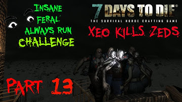 7 Days to Die (Alpha 10.4) Insane/Feral/Always Run Challenge - Part 13