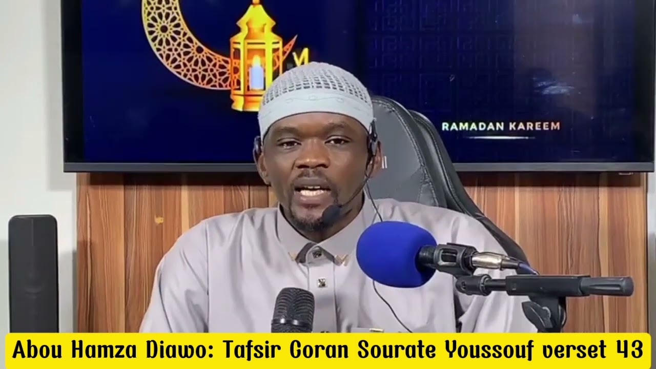 Abou Hamza Diawo: 5 Mars 2025 ;Tafsir Coran Sourate Youssouf verset 43