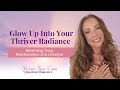 Glow Up Into Your Thriver Radiance - Reversing Toxic Relationships and Lifestyle