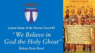 Nicene Creed Study 4: We believe in the Holy Ghost