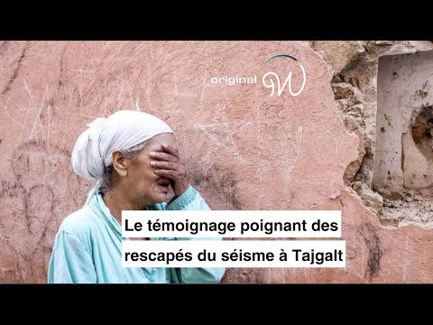 Le témoignage poignant des rescapés du séisme à Tajgalt 😢💔