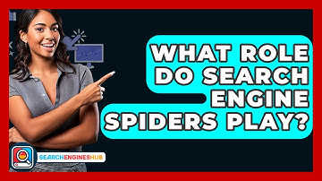 What Role Do Search Engine Spiders Play? - SearchEnginesHub.com