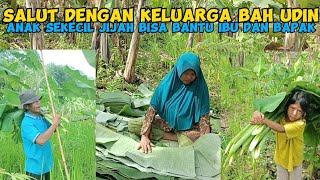 SALUT DENGAN KELUARGA BAH UDIN ANAK SEKECIL JIJAH SUDAH BISA BANTU IBU DAN BAPAK