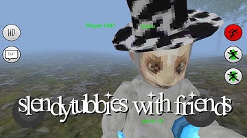 hi, i played Slendytubbies with friends and here’s how it went
