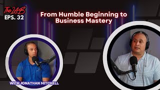 Ep. 32: From Humble Beginning to Business Mastery