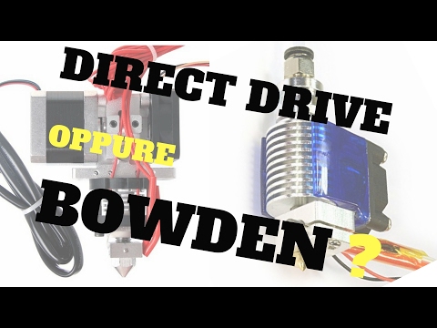 Direct Drive o Bowden per la tua stampante 3D  ? Conosciamoli meglio