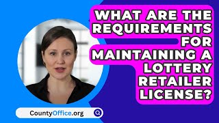 What Are The Requirements For Maintaining A Lottery Retailer License? - CountyOffice.org