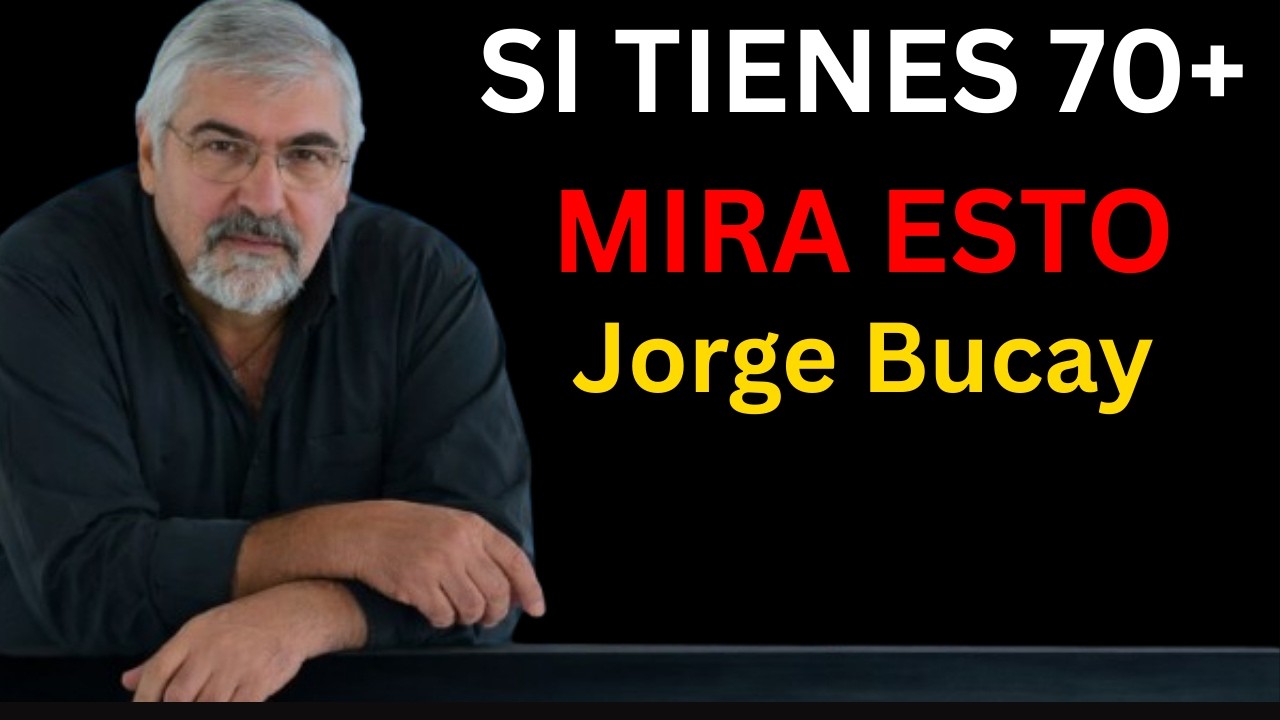 Al Cumplir 70, DEJA estos 6 Hábitos Antes de que Sea TARDE | Jorge Bucay