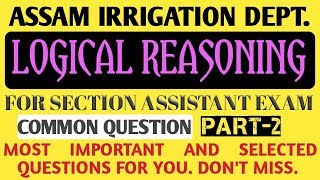 LOGICAL REASONING | ASSAM IRRIGATION DEPT | SECTION ASSISTANT EXAM | PART-2