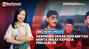 Gerindra Desak Gus Miftah Minta Maaf kepada Penjual Es