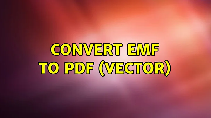 Convert EMF to PDF (vector) (4 Solutions!!)