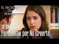 Perdoname por no creerte - El Secreto De Feriha Capítulo 20