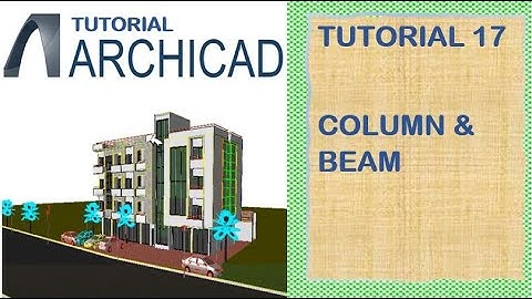 (17) ArchiCAD Essentials: Tutorial ቱቶሪያል | COLUMN & BEAM