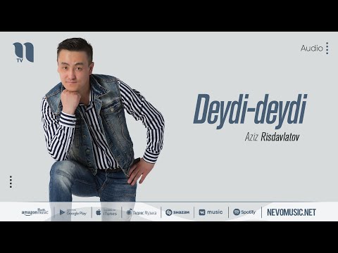 Aziz Risdavlatov — Deydi-deydi (audio 2022)